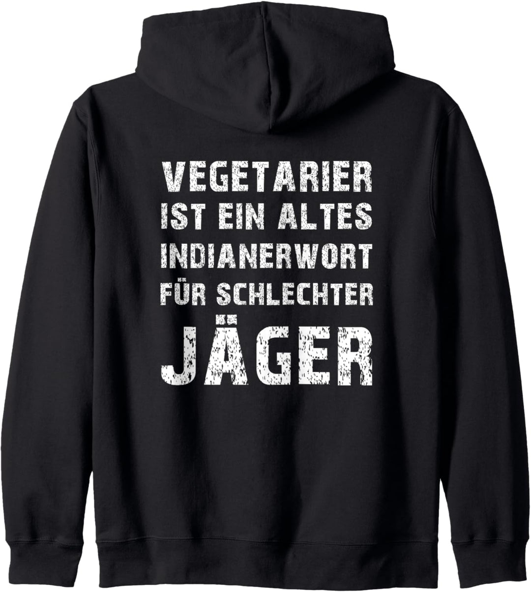 VEGETARIER IST EIN ALTES INDIANERWORT FÜR SCHLECHTER JÄGER Kapuzenjacke