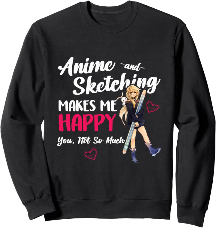 Anime und Skizzieren macht mich glücklich Anime Otaku Girl Sweatshirt