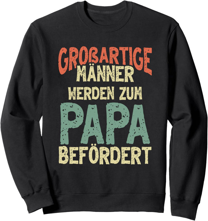 Grossartige Männer werden zum Papa befördert Werdender Vater Sweatshirt