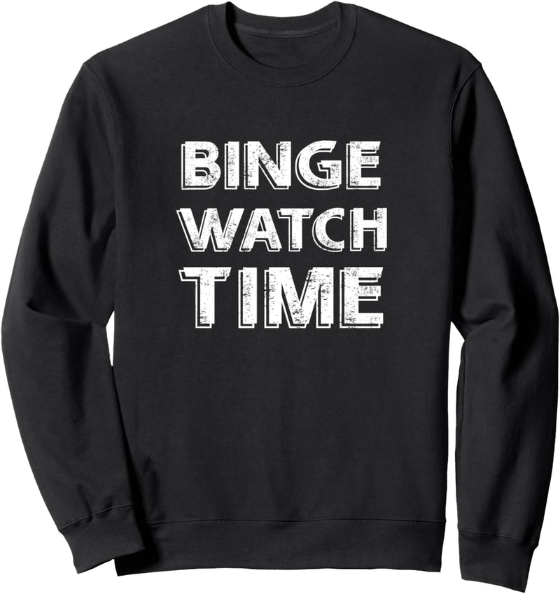 Binge-Watch-Zeit Sweatshirt