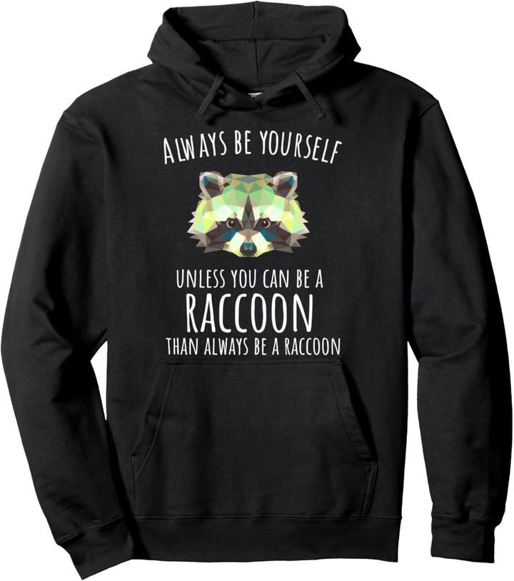 Raccoon Trash Panda - seien Sie immer selbst Pullover Hoodie