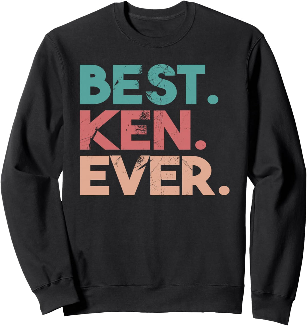 Ken – Der Name – Bester Ken aller Zeiten Sweatshirt