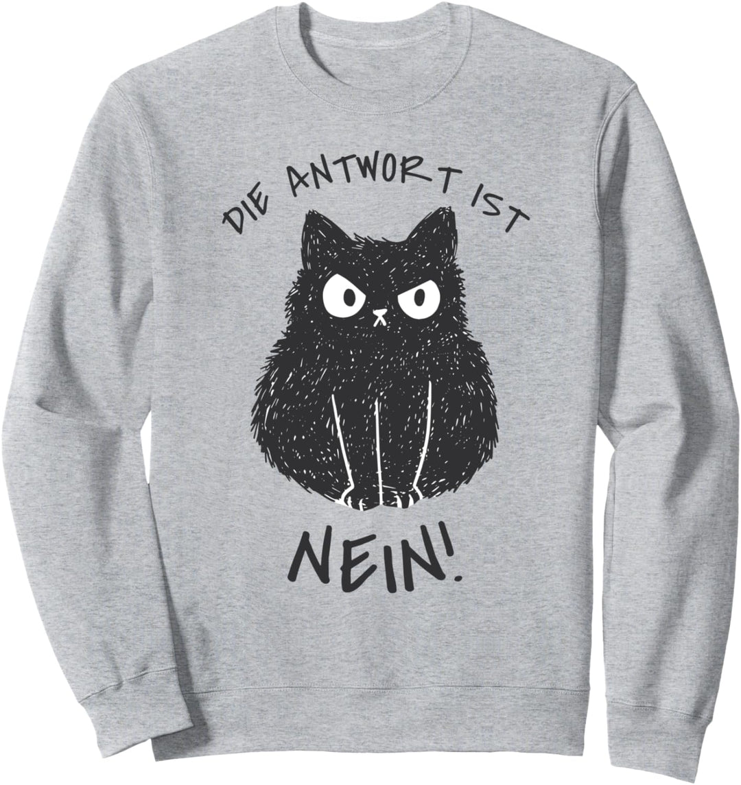 Die Antwort ist Nein! Lustiger Katzen Spruch Sweatshirt