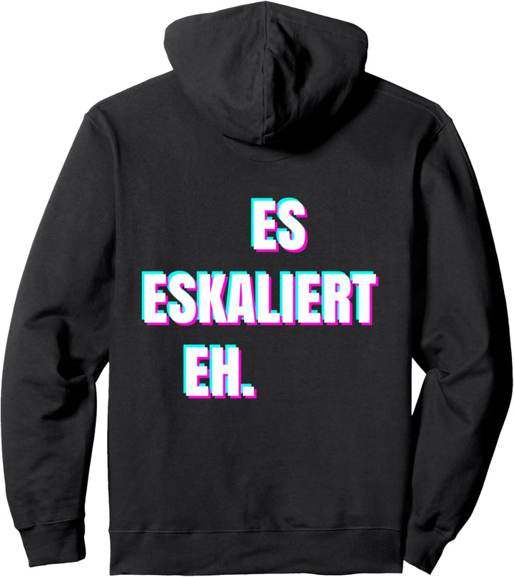 Es eskaliert Eh Party Feiern Saufen Kein Limit Keine Grenze Pullover Hoodie