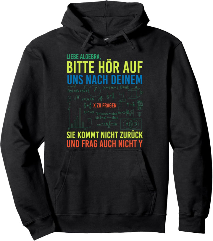 Liebe Algebra bitte hör auf nach deinem X zu fragen Mathe Pullover Hoodie