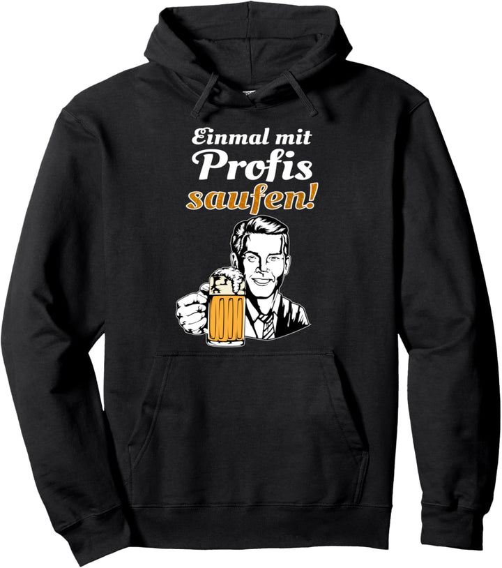 Einmal mit Profis saufen - witzige Biersprüche Trinker Pullover Hoodie