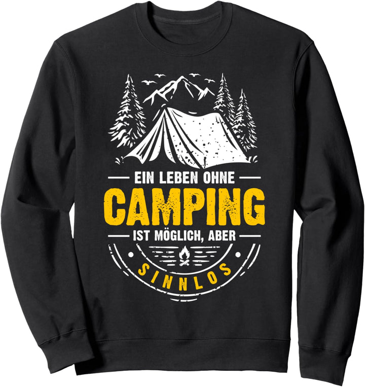 Ein Leben ohne Camping ist möglich, aber sinnlos - Camper Sweatshirt