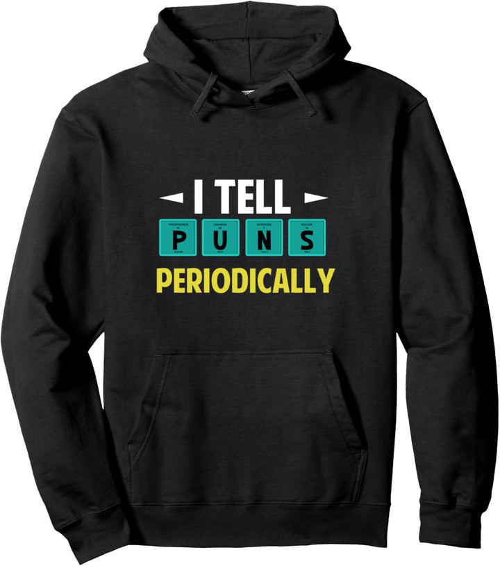 I Tell Puns Jokes Periodically Science Chemistry Teacher Pullover Hoodie