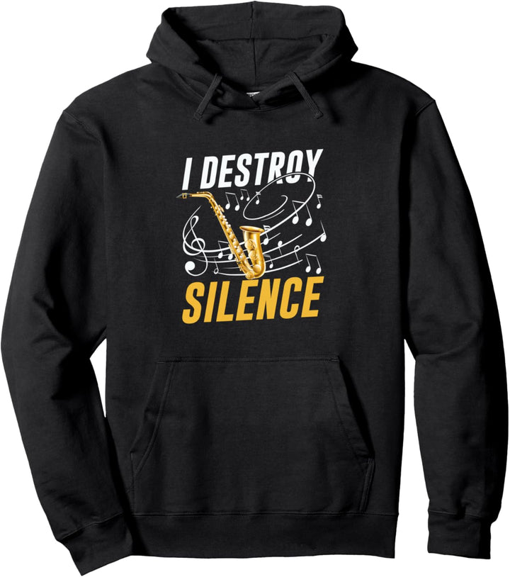 I Destroy Silence Funny Saxophon Saxophonist Pullover Hoodie