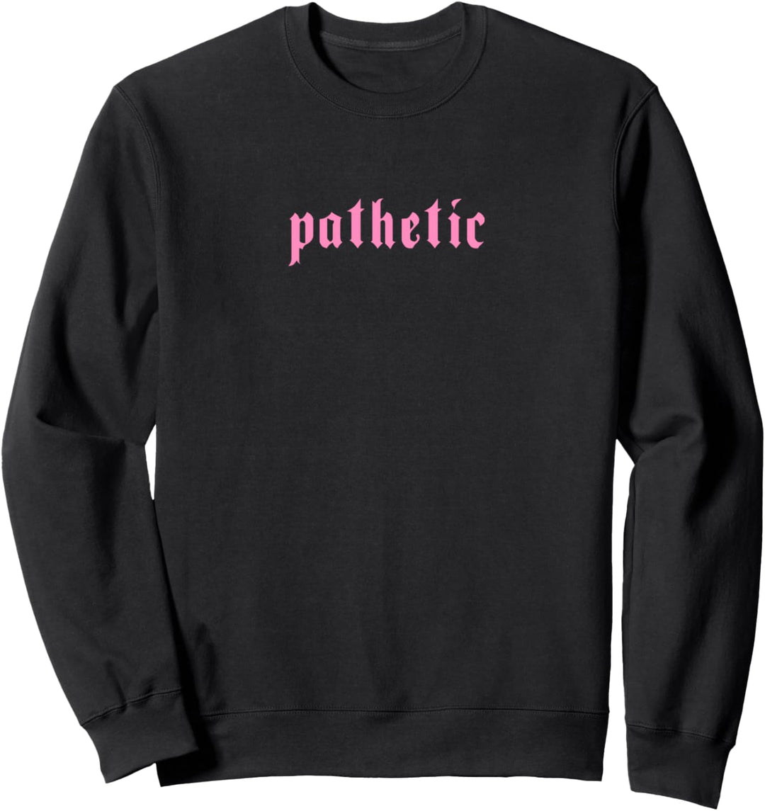 Pathetic - Soft Goth Pastel Goth Aesthetic E-Girl Soft Goth Sweatshirt