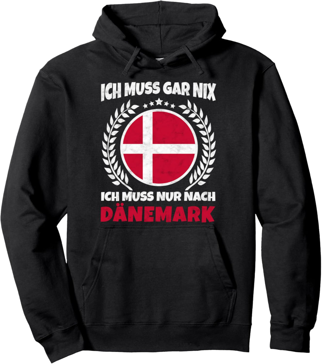 Ich Muss Gar Nix Ich Muss Nur Nach Dänemark Reise Pullover Hoodie