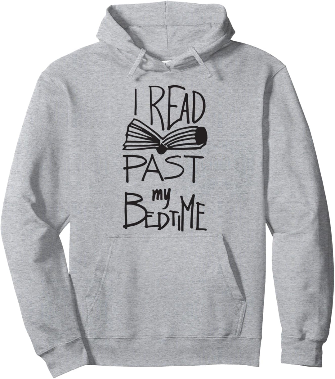 I Read Past My Bedtime - Book Lover Reader Reading Pullover Hoodie