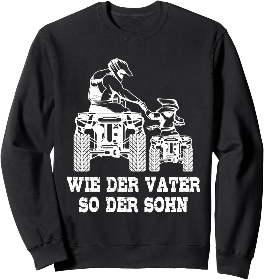 Wie der Vater so der Sohn Papa Quad Fahrer ATV Geschenk Sweatshirt