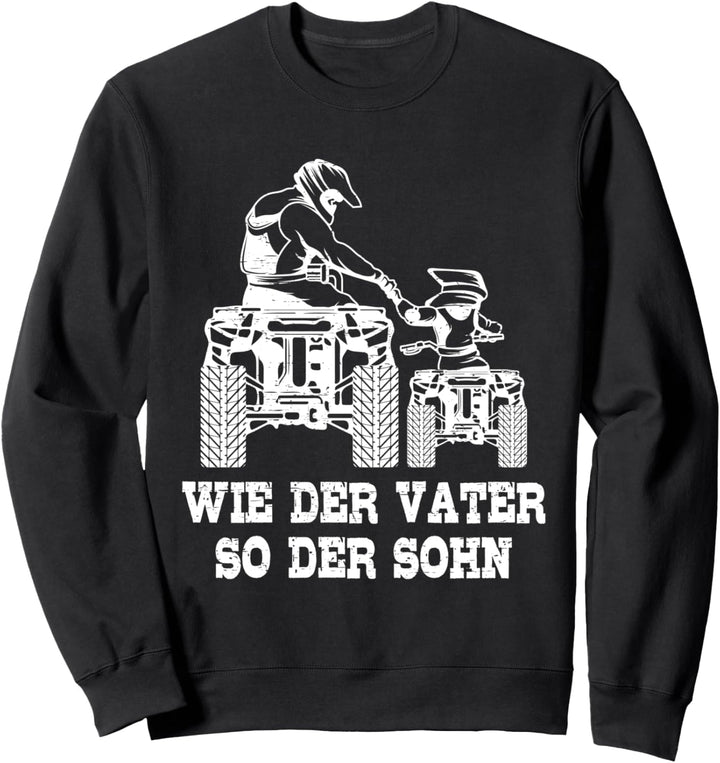 Wie der Vater so der Sohn Papa Quad Fahrer ATV Geschenk Sweatshirt