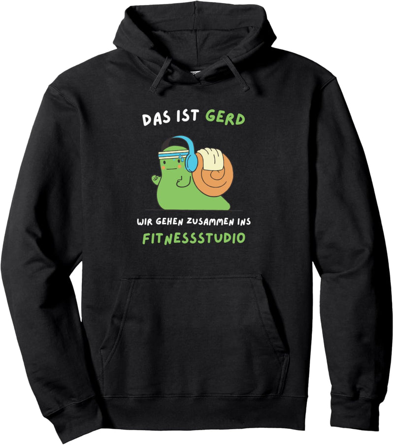 Das ist Gerd Wir gehen zusammen ins Fitnessstudio Pullover Hoodie