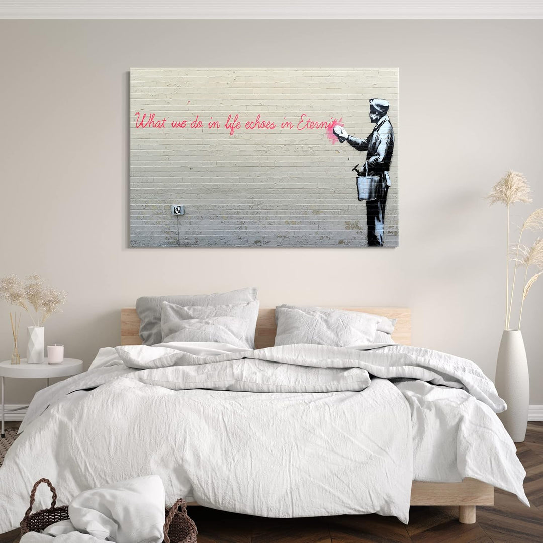 Printed Paintings Leinwand (80x60cm): Banksy - What we do in Life Echoes in Eternity Weiser Spruc 80