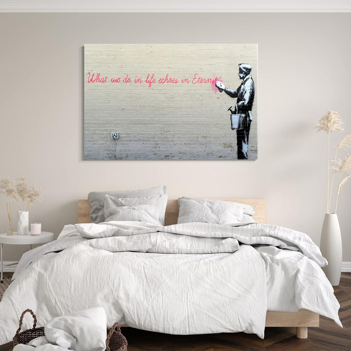 Printed Paintings Leinwand (80x60cm): Banksy - What we do in Life Echoes in Eternity Weiser Spruc 80