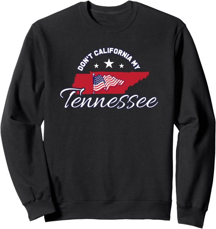 Nicht Kalifornien Mein Tennessee - Antiliberal Sweatshirt