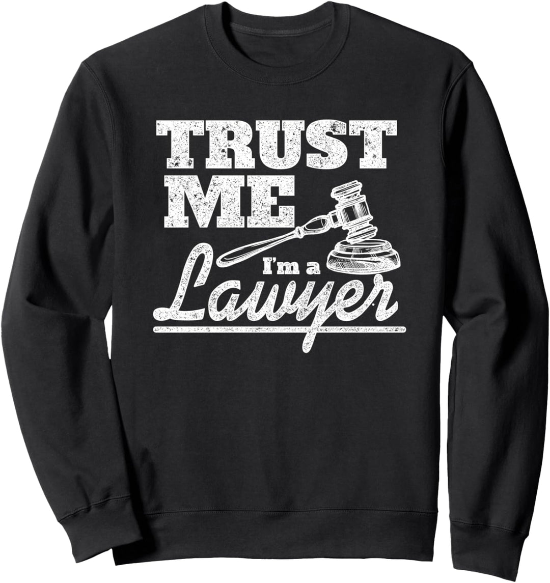 Trust Me I'm A Lawyer Law School Attorney Tee Women Men Sweatshirt