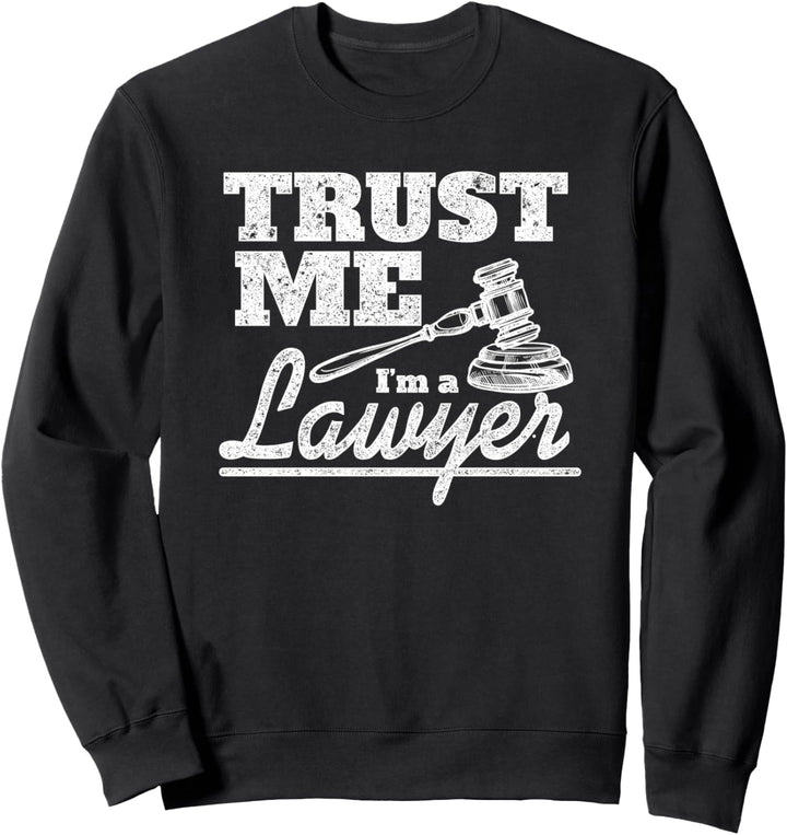 Trust Me I'm A Lawyer Law School Attorney Tee Women Men Sweatshirt