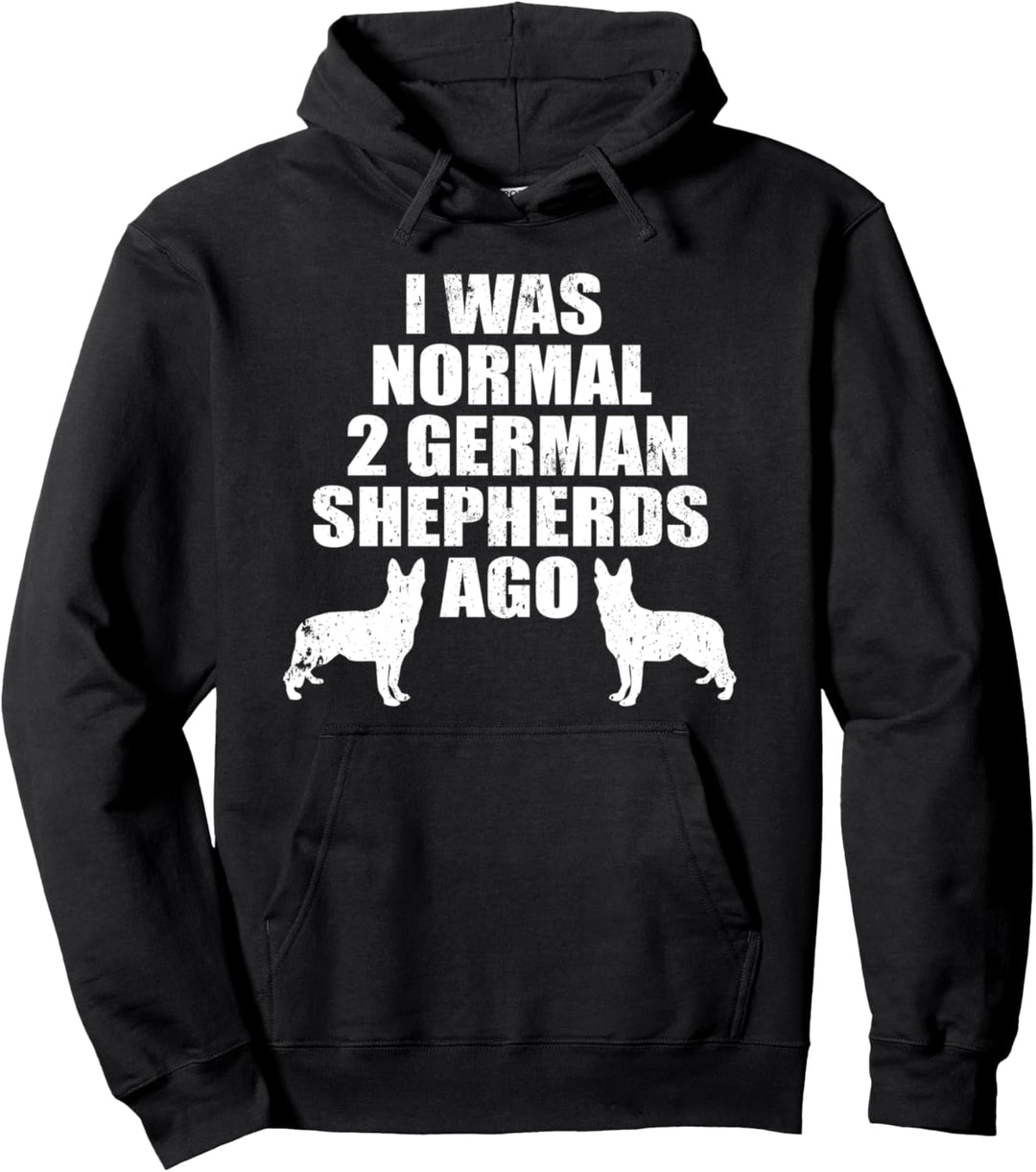 German Shepherd I Was Normal 2 Dogs Ago Funny GSD Dog Owner Pullover Hoodie