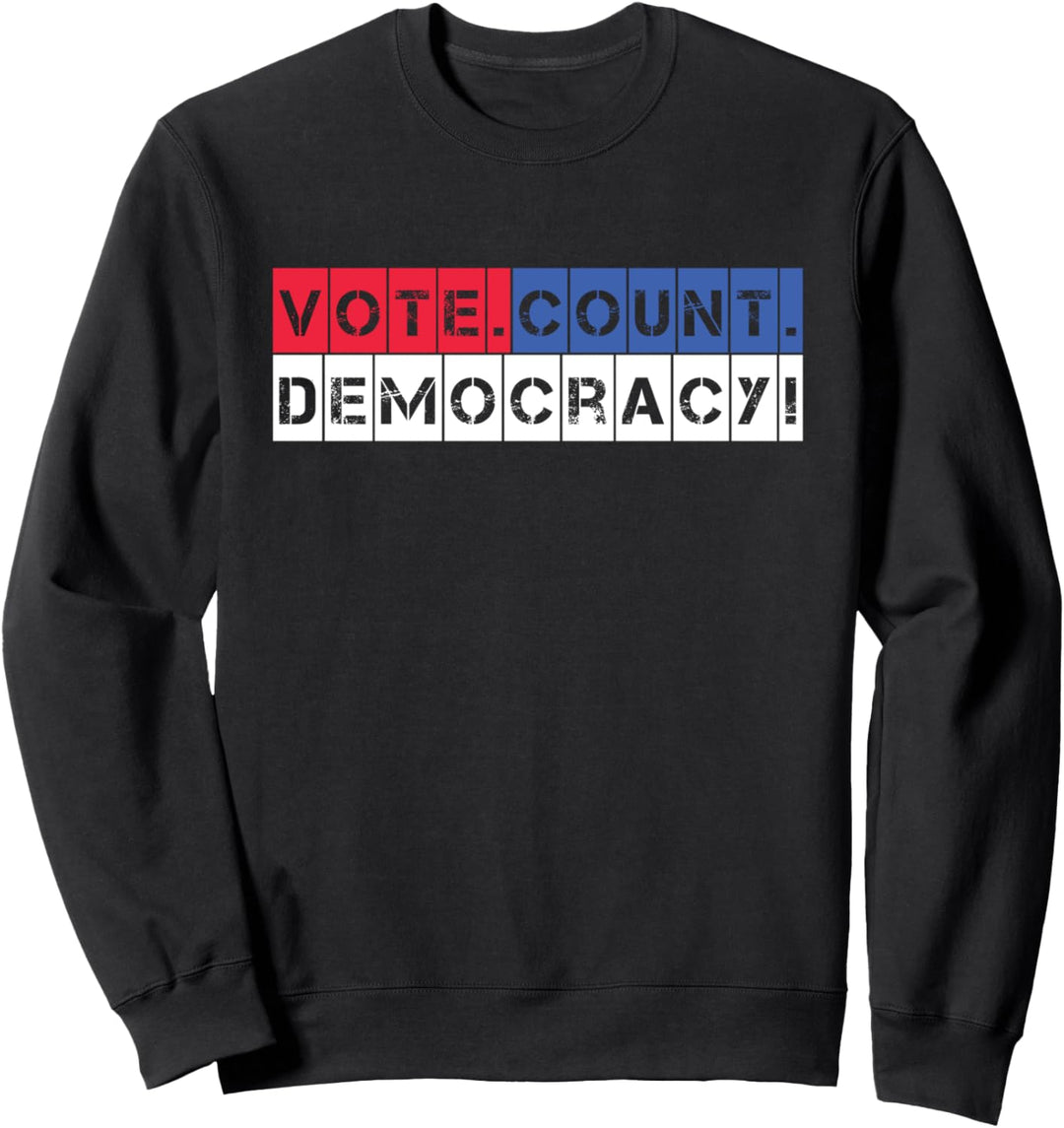 Vote. Count. Democracy! Slogan Design Sweatshirt