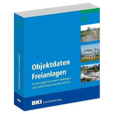 BKI Baukosten Freianlagen F6 - Kosten abgerechneter Freianlagen und statistische Kostenkennwerte - G