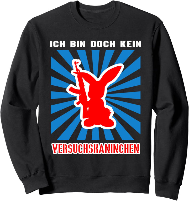 Ich bin doch kein Versuchkaninchen Sweatshirt
