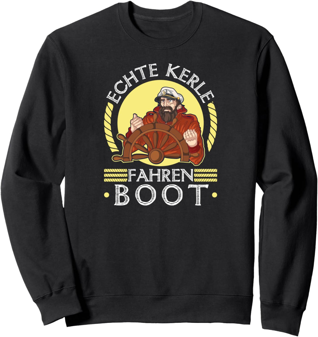 Echte Kerle Fahren Boot Skipper Segler Kapitän Bootsbesitzer Sweatshirt