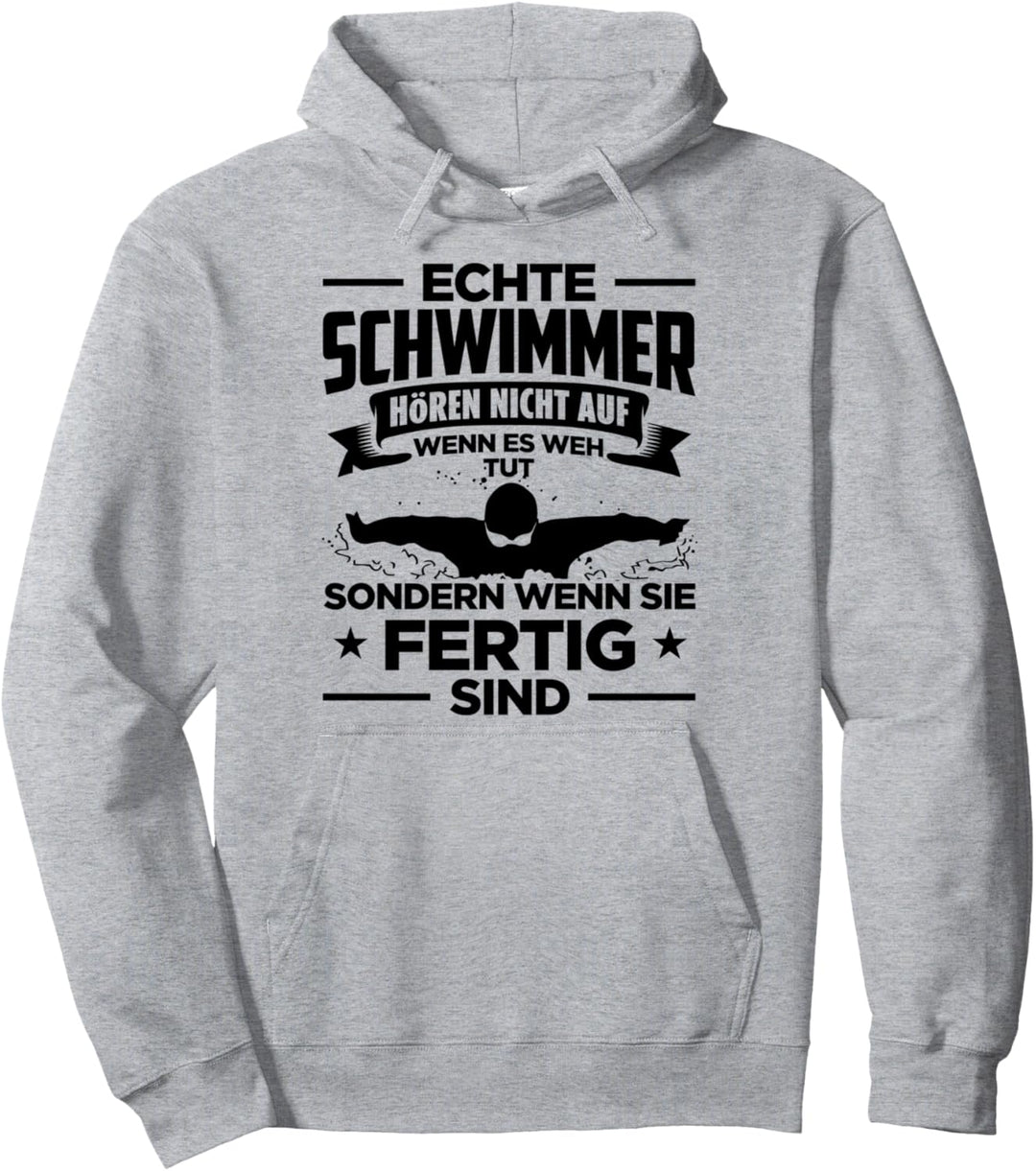 Schwimmen Echte Schwimmer Hören Nicht Auf Wenn Es Weh Tut Pullover Hoodie