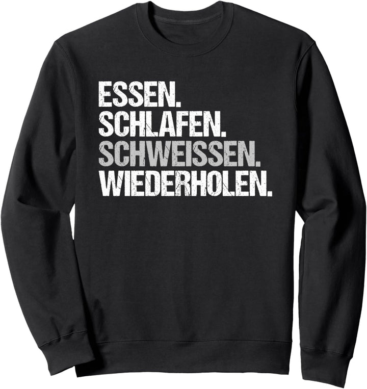 Essen Schlafen Schweissen Wiederholen Schweisser Sweatshirt