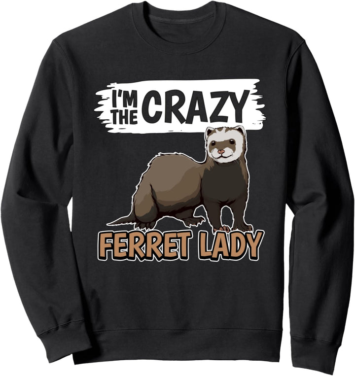 Damen I'm The Crazy Ferret Lady Frettchen Sweatshirt
