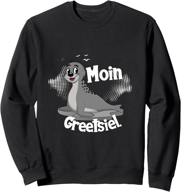 Moin Greetsiel mit Seehund Strandurlaub Camping Sweatshirt