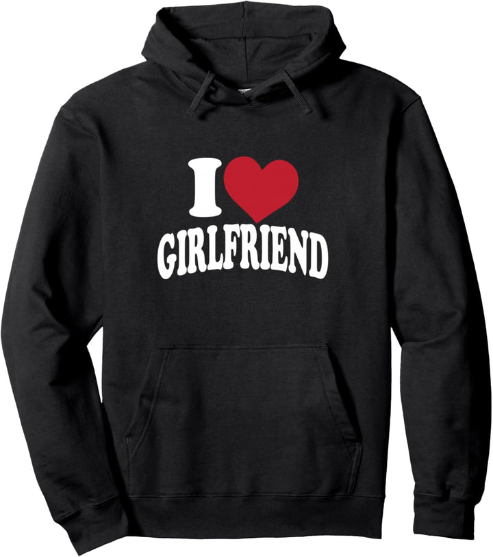 i love my girlfriend Pullover Hoodie