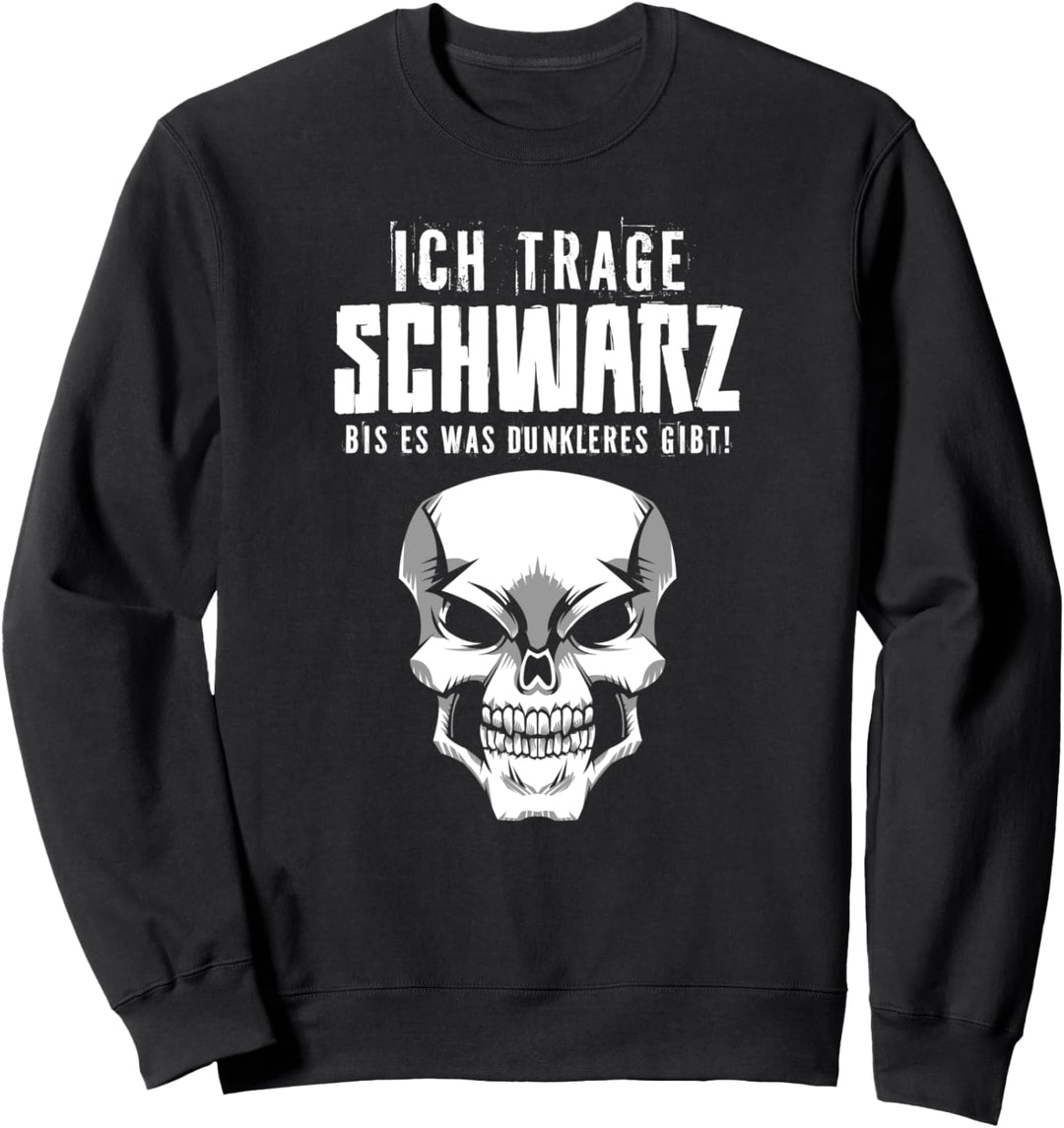 Ich trage schwarz bis es was dunkleres gibt Sweatshirt
