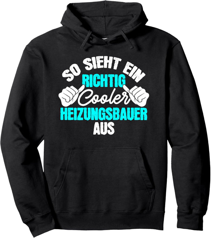 So Sieht Ein Richtig Cooler Heizungsbauer Aus Heizungsbau Pullover Hoodie