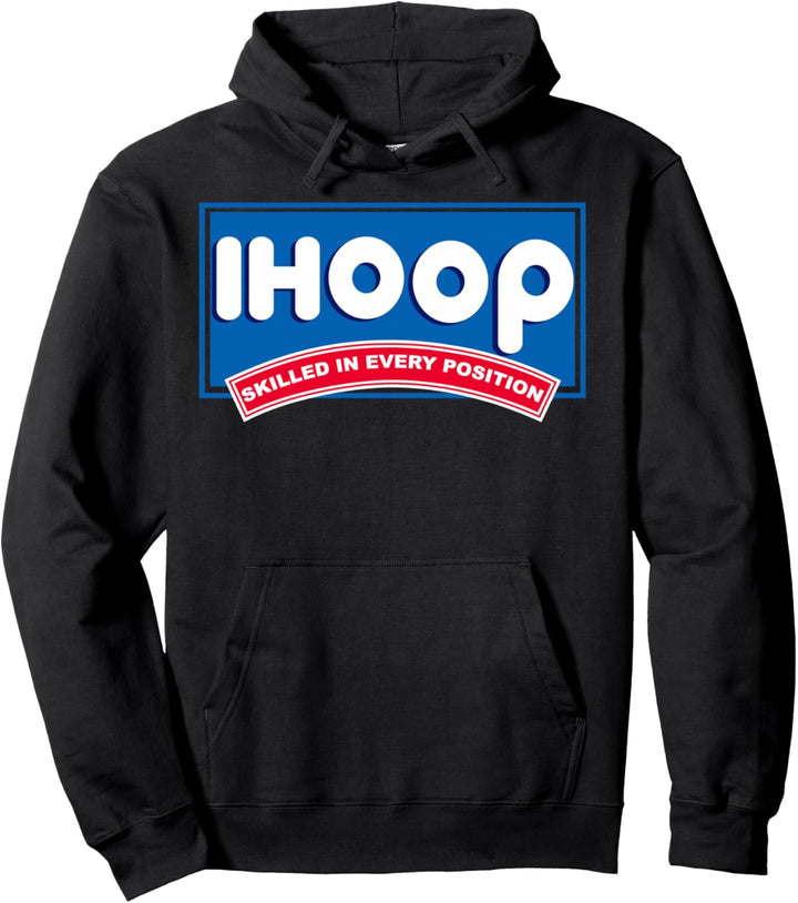 iHoop skilled in every position basketball Pullover Hoodie