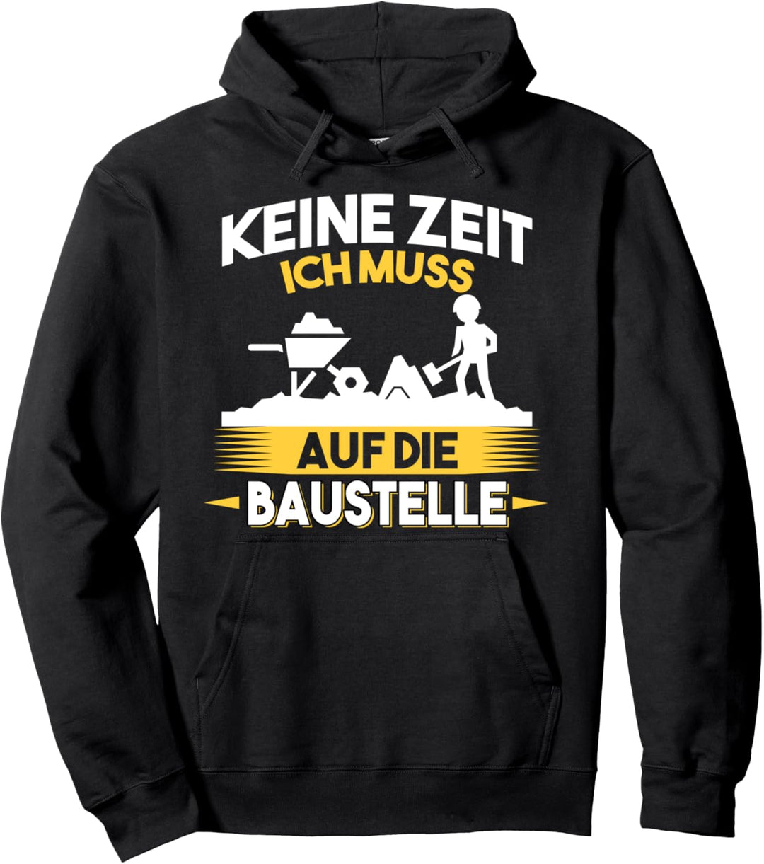 Keine Zeit ich muss auf die Baustellen Richtfest Geschenk Pullover Hoodie