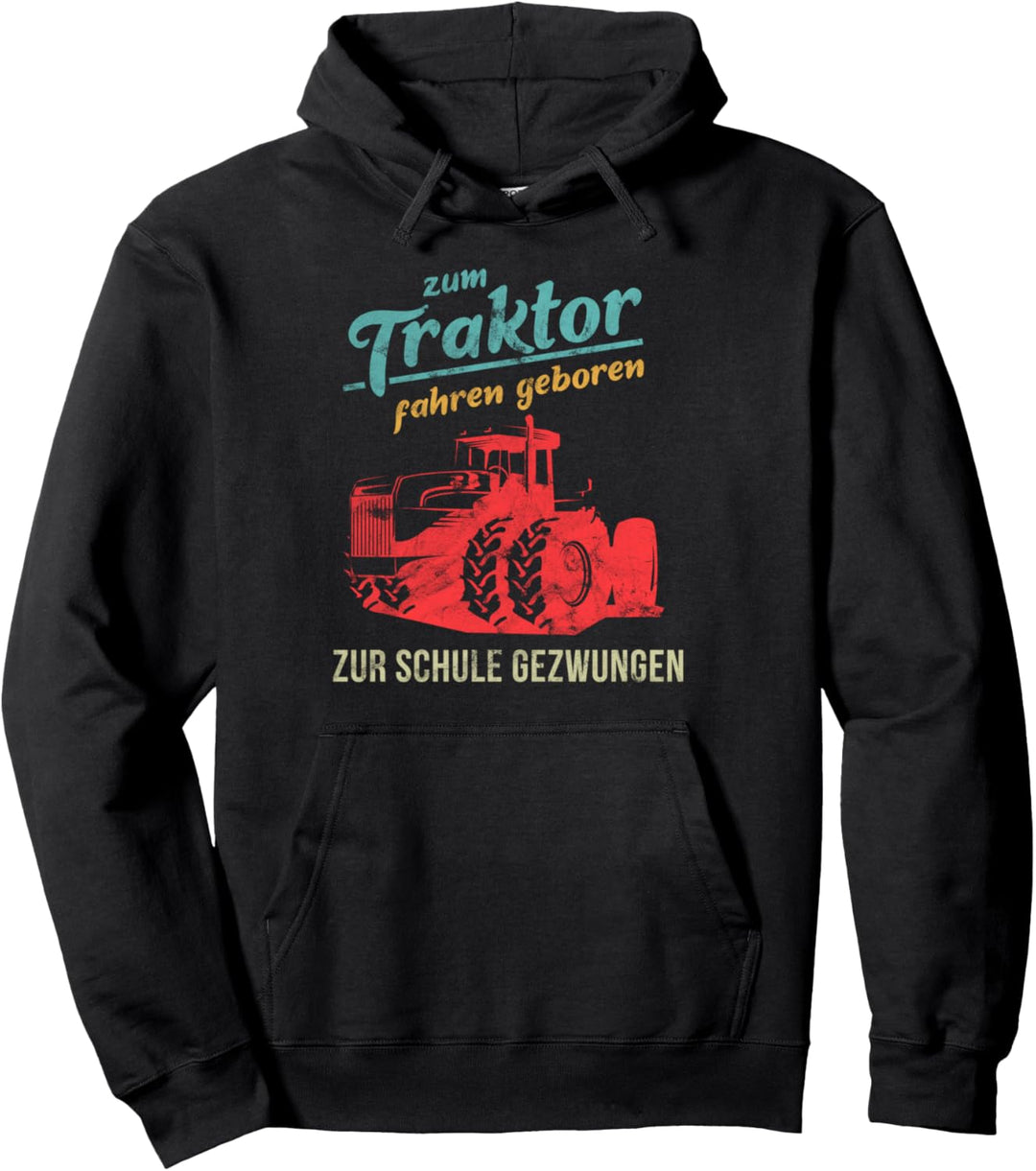 Zum Traktor Fahren Geboren Zur Schule Gezwungen Landwirt Pullover Hoodie