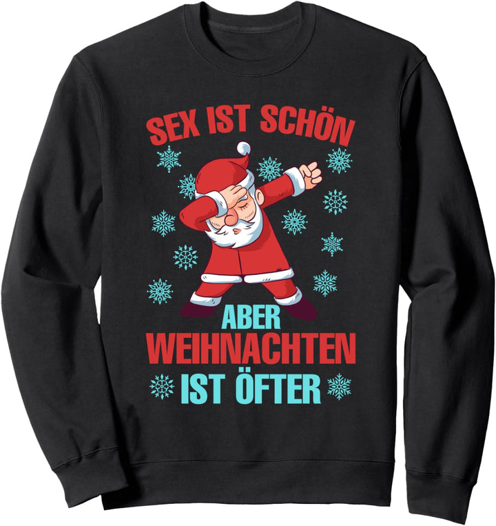 Sex ist schön aber Weihnachten ist öfter Weihnachts Sweatshirt