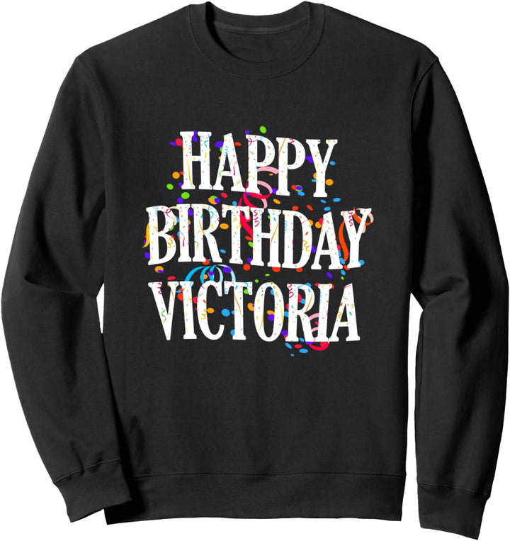 Happy Birthday Victoria Mädchen Vorname Buntes Geburtstag Sweatshirt
