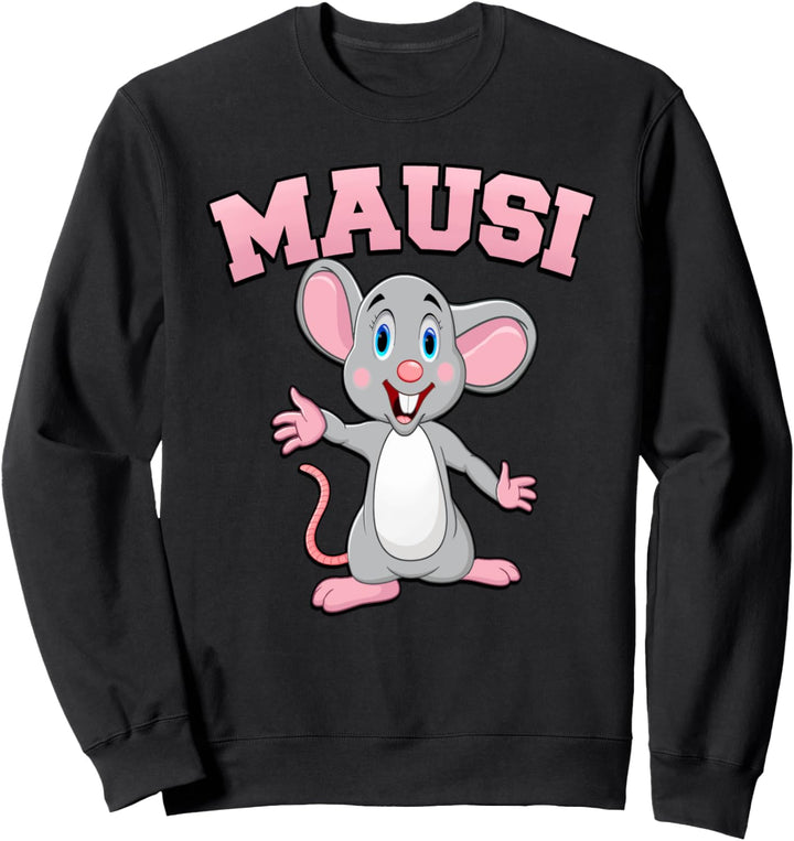 Mausi Spitzname Kosename süsse Maus Damen, Herren, Kinder Sweatshirt