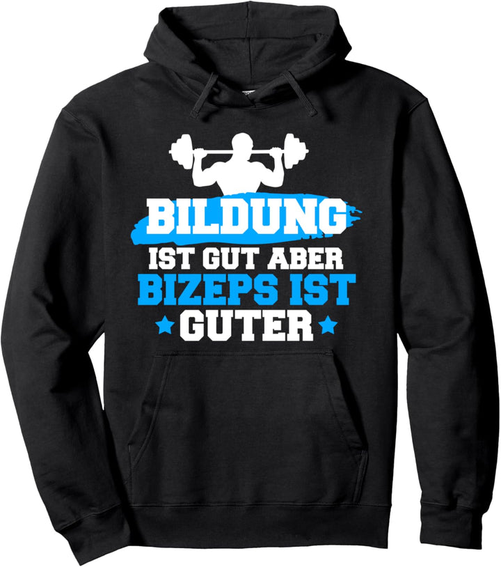 Bildung ist gut aber Bizeps ist guter - Kraftsport Geschenk Pullover Hoodie
