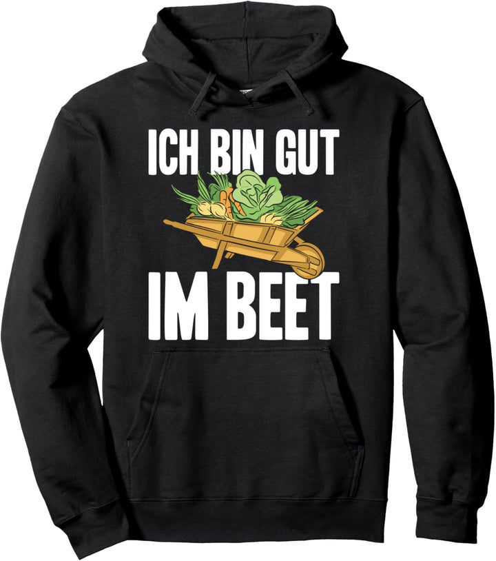Garten Gärtner Ich bin gut im Beet Pullover Hoodie