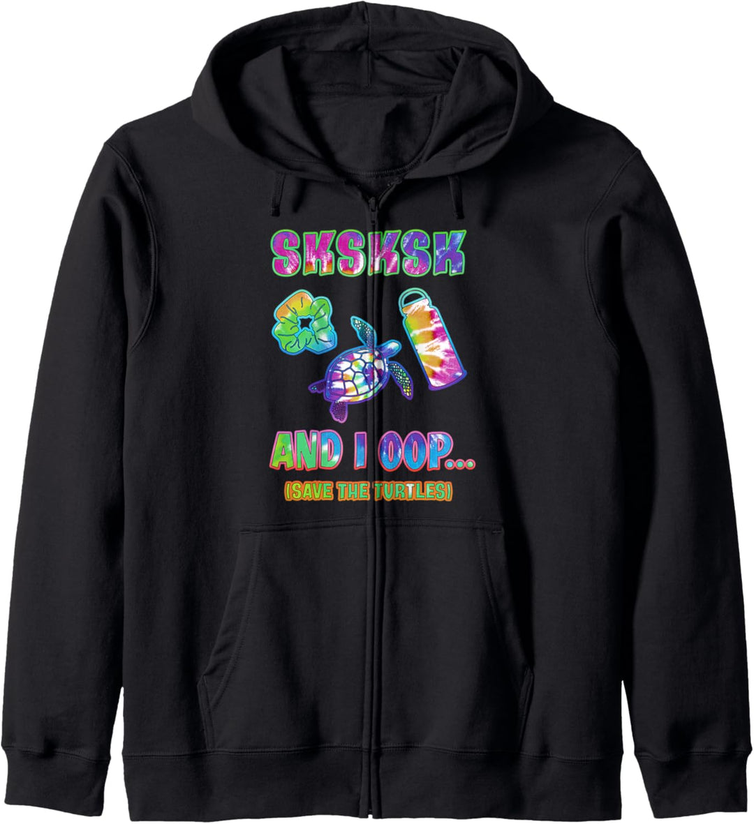 Tie Dye SKSKSK and I Oop Save the Turtles Gift SK Visco Girl Kapuzenjacke