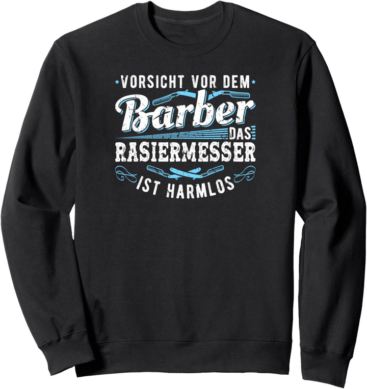 Vorsicht vor dem Barber Rasiermesser Friseur Sweatshirt