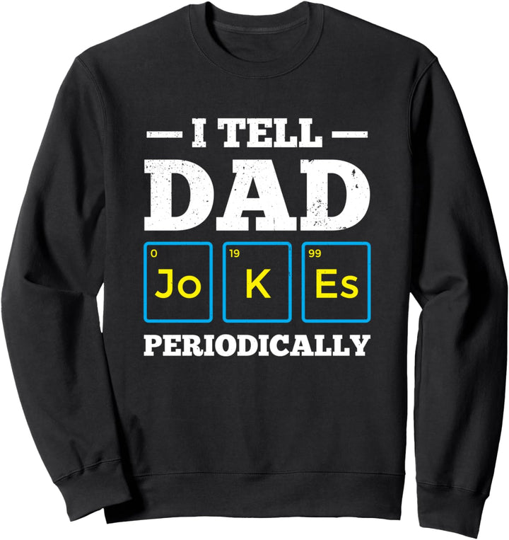 Ich erzähle Papa Witze Periodisch Periodensystem Witzig Sweatshirt