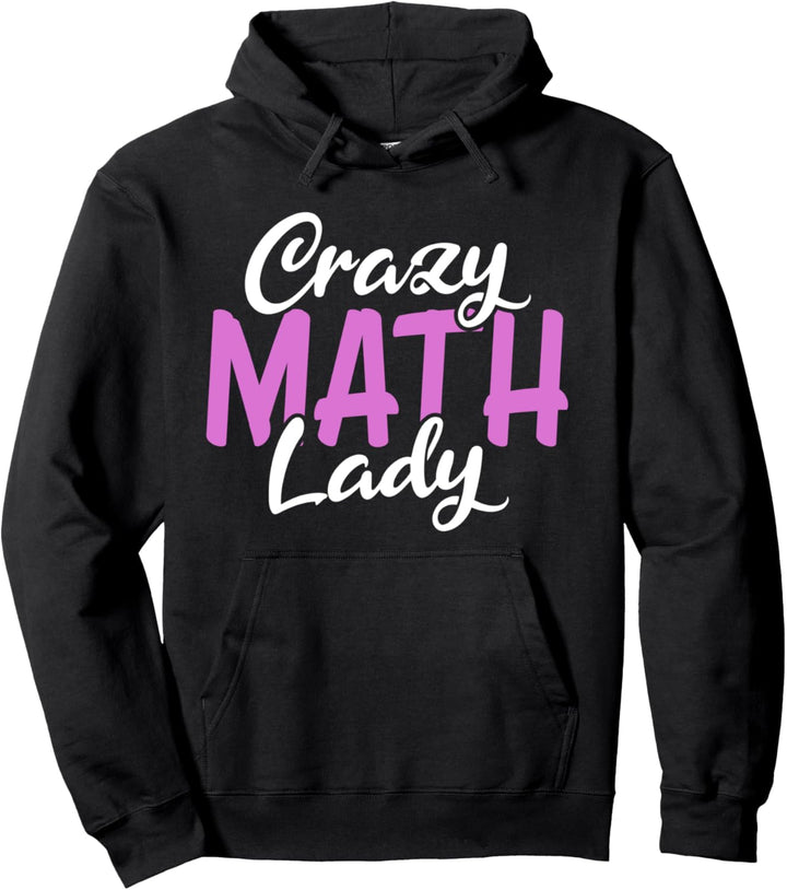 Crazy Math Lady School University Algebra Lustige Mathematik Pullover Hoodie