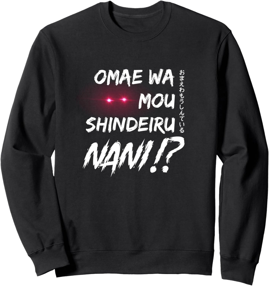 Omae Wa Mou Shindeiru NANI !? Anime Manga Meme Laser Eyes Sweatshirt
