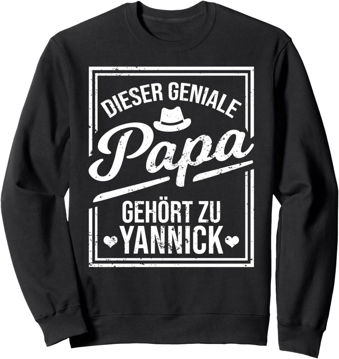 Dieser geniale Papa gehört zu Yannick Jungen Name Sweatshirt